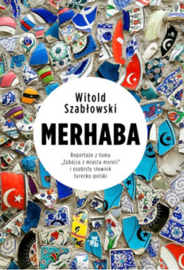 merhaba-witold-szablowski-reportaz-turcja